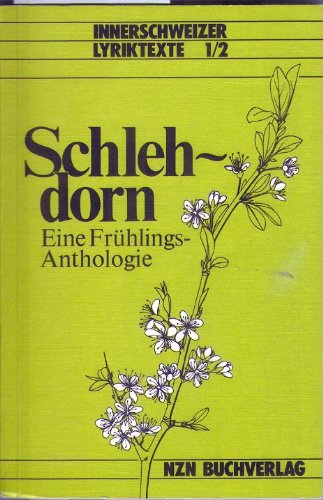 Stock image for Schlehdorn. Eine Frhlings-Anthologie. Innerschweizer Lyriktexte 1/2 for sale by Hylaila - Online-Antiquariat