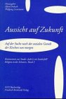 Stock image for Aussicht auf Zukunft. Auf der Suche nach der sozialen Gestalt der Kirchen von morgen. (Kommentare zur Studie "Jede(r) ein Sonderfall? Religion in der Schweiz", Bd. 2. for sale by Antiquariat Alte Seiten - Jochen Mitter