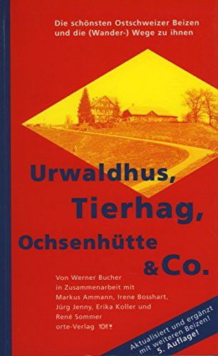 Beispielbild fr Urwaldhus, Tierhag, Ochsenhtte & Co. : die schnsten Ostschweizer Beizen und die (Wander-)Wege zu ihnen. von und Ren Sommer in Zusammenarbeit mit Erika Koller zum Verkauf von Antiquariat  Udo Schwrer