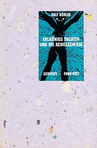 Beispielbild fr Erlknigs Tochter und die Achillesverse : Gedichte. [Hrsg. von Werner Bucher und Ueli Schenker], Fund-Orte. zum Verkauf von Homburger & Hepp