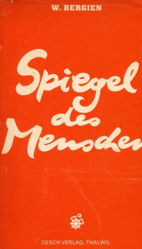 Spiegel des Menschen. Ein Buch vom Reifungsprozeß des menschlichen Charakters. - Willi Bergien