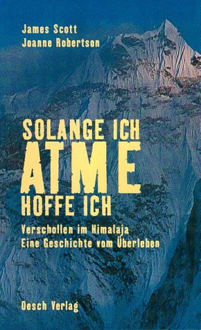 Stock image for Solange ich atme, hoffe ich. Verschollen im Himalaja. Eine Geschichte vom berleben for sale by medimops