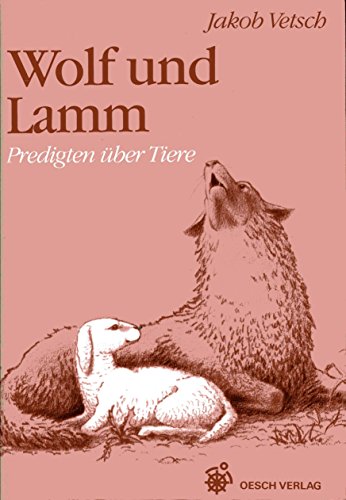 Wolf und Lamm. Predigten über Tiere.