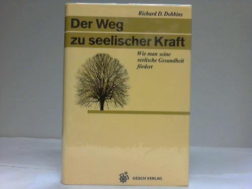 Stock image for Der Weg zu seelischer Kraft: Wie man seine seelische Gesundheit frdert for sale by Kultgut