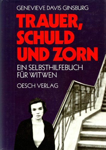 9783858333964: Trauer, Schuld und Zorn. Ein Selbsthilfebuch fr Witwen by Ginsburg, Geneviev...