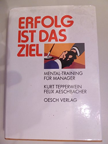 Stock image for Erfolg ist das Ziel. Mentaltraining fr Manager for sale by medimops