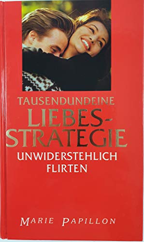 Beispielbild fr Tausendundeine Liebesstrategie. Unwiderstehlich flirten zum Verkauf von Versandantiquariat Felix Mcke