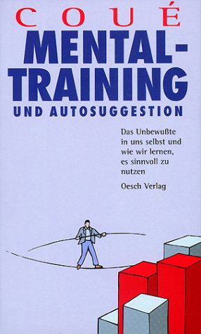 Beispielbild fr Mentaltraining und Autosuggestion. Das Unbewute in uns Selbst und wie wir lernen damit umzugehen zum Verkauf von medimops