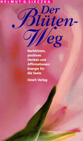 Imagen de archivo de Der Blten-Weg. Bachblten und positives Denken: Energie fr die Seele a la venta por medimops