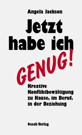 Beispielbild fr Jetzt habe ich genug! Kreative Konfliktbewltigung zu Hause, im Beruf, in der Beziehung zum Verkauf von medimops