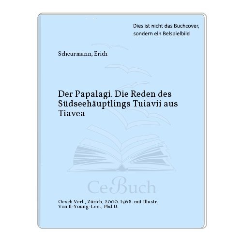 Stock image for Der Papalagi: Die Reden des Sdseehuptlings Tuiavii aus Tiavea for sale by medimops