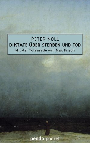 Beispielbild fr Diktate ber Sterben und Tod. Mit der Totenrede von Max Frisch zum Verkauf von medimops