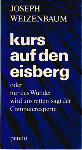 Kurs auf den Eisberg:oder nur das Wunder wird uns retten, sagt der Computerexperte