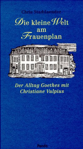 Beispielbild fr Die kleine Welt" am Frauenplan - Der Alltag Goethes mit Christiane Vulpius zum Verkauf von Der Ziegelbrenner - Medienversand