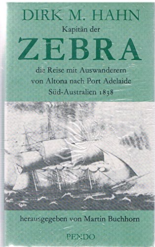 Beispielbild fr Dirk M.Hahn. Kapitn der Zebra. die Reise mit Auswanderern von Altona nach Port Adelaide Sd-Australien 1838. zum Verkauf von Antiquariat J. Hnteler