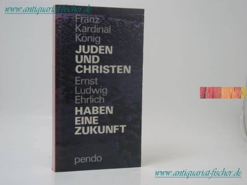 Juden und Christen haben eine Zukunft (German Edition) (9783858421487) by KoÌˆnig, Franz