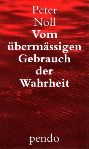 Vom übermässigen Gebrauch der Wahrheit. Aus dem Nachlass