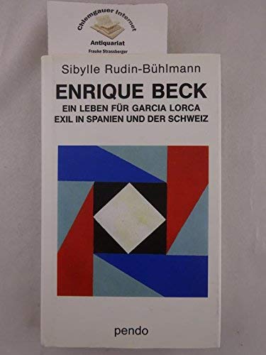 Beispielbild fr Enrique Beck : ein Leben fr Garcia Lorca ; Exil in Spanien [und der Schweiz]. Sibylle Rudin Bhlmann zum Verkauf von Modernes Antiquariat - bodo e.V.
