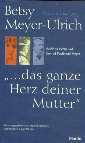 Beispielbild fr ". das ganze Herz deiner Mutter". Briefe an Betsy und Conrad Ferdinand Meyer 1846 - 1856. zum Verkauf von Antiquariat Kai Gro