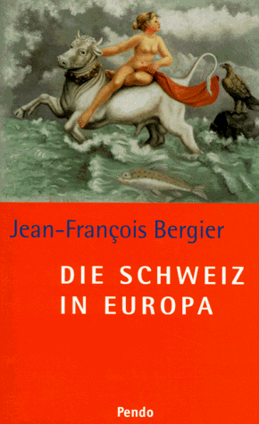Stock image for Die Schweiz in Europa - Zeitgeme Gedanken eines Historikers for sale by Der Bcher-Br