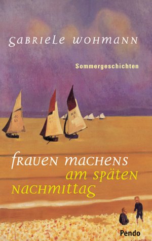 Imagen de archivo de Frauen machens am spten Nachmittag - Sommergeschichten a la venta por Der Bcher-Br