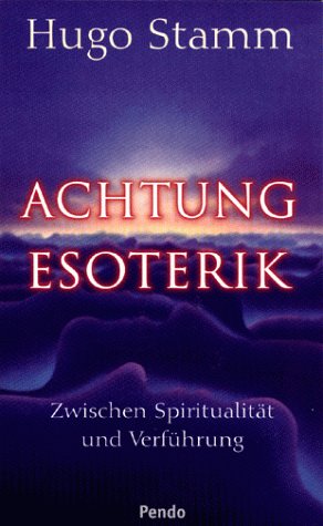 Achtung Esoterik. zwischen Spiritualität und Verführung.