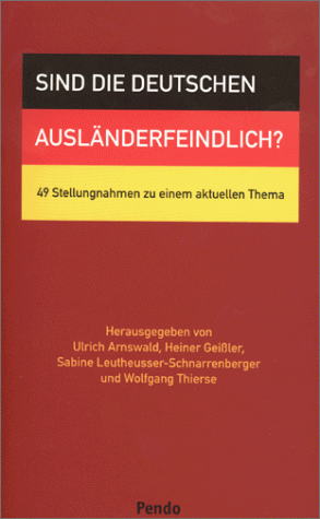 Sind die Deutschen ausländerfeindlich? 49 Stellungnahmen zu einem aktuellen Thema - Arnswald, Ulrich; Geissler, Heiner; Leutheusser-Schnarrenberger, Sabine; Thierse, Wolfgang (Hrsg.)