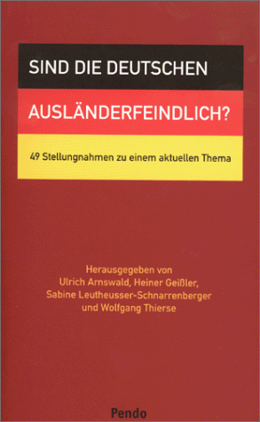 Sind die Deutschen ausländerfeindlich? 49 Stellungnahmen zu einem aktuellen Thema