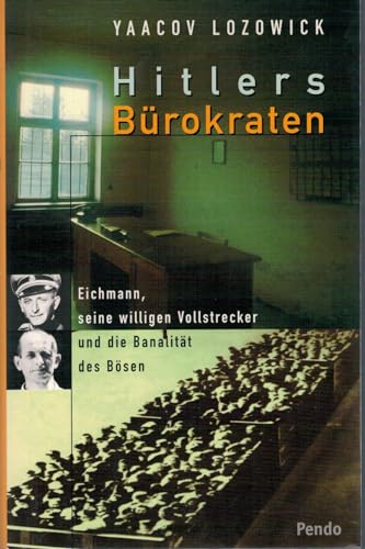 9783858423900: Hitlers Brokraten: Eichmann, seine willigen Vollstrecker und die Banalitt des Bsen