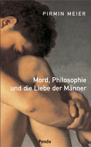 9783858424174: Mord, Philosophie und die Liebe der Mnner: Franz Desgouttes und Heinrich Hssli ; eine Parallelbiographie