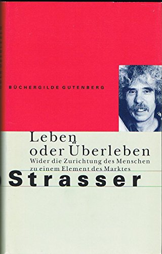 9783858424198: leben-oder-uberleben-wider-die-zurichtung-des-menschen-zu-einem-element-des-marktes