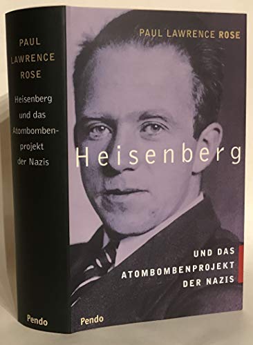 Heisenberg und das Atombombenprojekt der Nazis. - Rose, Paul Lawrence