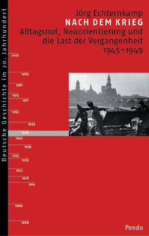 Nach dem Krieg. Alltagsnot, Neuorientierung und die Last der Vergangenheit 1945 - 1949. (Deutsche...