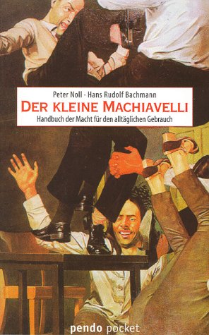 Imagen de archivo de Der kleine Machiavelli: Handbuch der Macht fr den alltglichen Gebrauch a la venta por Der Bcher-Br