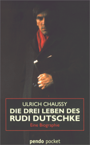 Die drei Leben des Rudi Dutschke: Eine Biographie - Chaussy, Ulrich