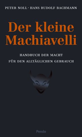 Imagen de archivo de Der kleine Machiavelli. Handbuch der Macht fr den alltglichen Gebrauch a la venta por medimops