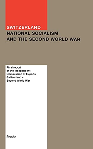 Imagen de archivo de Switzerland: National Socialism and the Second World War: Final Report of the Independent Commission of Experts a la venta por Powell's Bookstores Chicago, ABAA