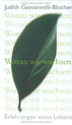 Beispielbild fr Woran wir wachsen. Erfahrungen eines Lebens. zum Verkauf von Der Bcher-Br