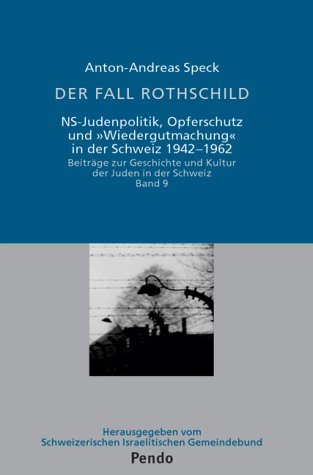 Beispielbild fr Der Fall Rothschild. NS-Judenpolitik, Opferschutz und "Wiedergutmachung" in der Schweiz 1942 - 1962 zum Verkauf von Der Bcher-Br