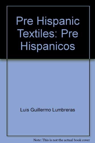 Imagen de archivo de Pre Hispanic Textiles Pre Hispanicos a la venta por RIVERLEE BOOKS