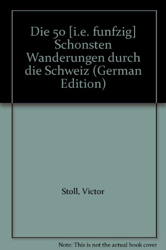 Die 50 schönsten Wanderungen durch die Schweiz.