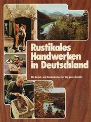Stock image for Rustikales Handwerken in Deutschland. Mit Bastel- und Handarbeiten fr die ganze Familie. for sale by Antiquariat & Verlag Jenior