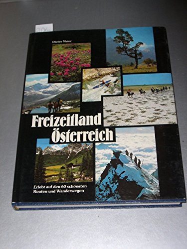 Beispielbild fr Freizeitland sterreich Erlebt auf den 60 schnsten Routen und Wanderwegen zum Verkauf von Eulennest Verlag e.K.