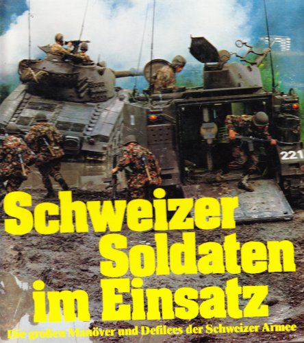 SCHWEIZER SOLDATEN im Einsatz - Die grossen Manöver und Defilees der Schweizer Armee.