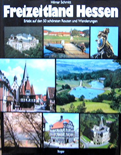 Freizeitland Hessen. Erlebt auf d. 50 schönsten Routen und Wanderungen.