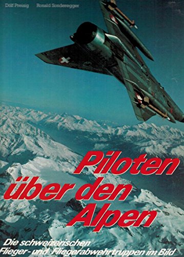 Beispielbild fr Piloten ber den Alpen. Die schweizerischen Flieger- und Fliegerabwehrtruppen im Bild. zum Verkauf von medimops