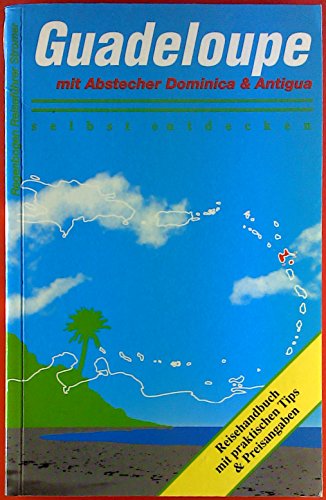 Dominica selbst entdecken: Mit Abstecher nach Guadeloupe. Reisehandbuch mit praktischen Tips und Wanderungen - Bossung, Pia
