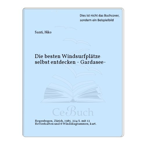 Die besten Windsurfplätze selbst entdecken - Gardasee