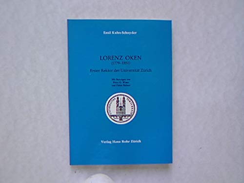 Lorenz Oken (1779-1851). Erster Rektor der Universität Zürich. Festvortrag zur Feier seines 200. Geburtstages. Mit Eröffnungsansprache des Rektors Peter G. Waser u. Zusammenfassung von Heinz Balmer. - Kuhn-Schnyder, Emil