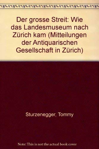 9783858655158: Der grosse Streit. Wie das Landesmuseum nach Zrich kam. (= Mitteilungen der Antiquarischen Gesellschaft in Zrich, 66)